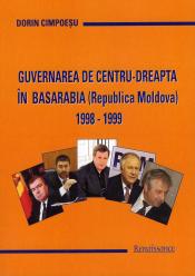 Dorin Cimpoeşu. <i>Guvernarea de centru-dreapta în Basarabia (Republica Moldova) 1998-1999</i>
