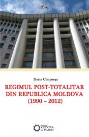 Dorin Cimpoeşu. <i>Regimul post-totalitar din Republica Moldova (1990-2012)</i>