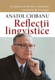 Anatol Ciobanu. <i>Reflecţii lingvistice</i>